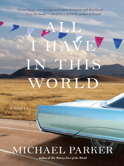 Title details for All I Have in This World by Michael Parker - Available
